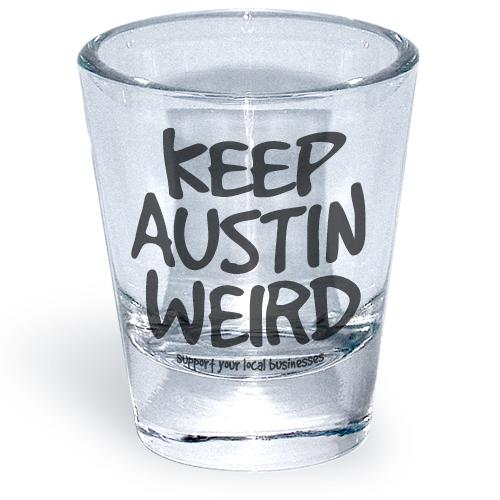 Keep Austin Weird - Shot Glass