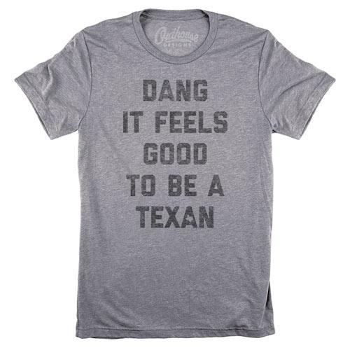 Dang It Feels Good to Be a Texan Unisex Tee